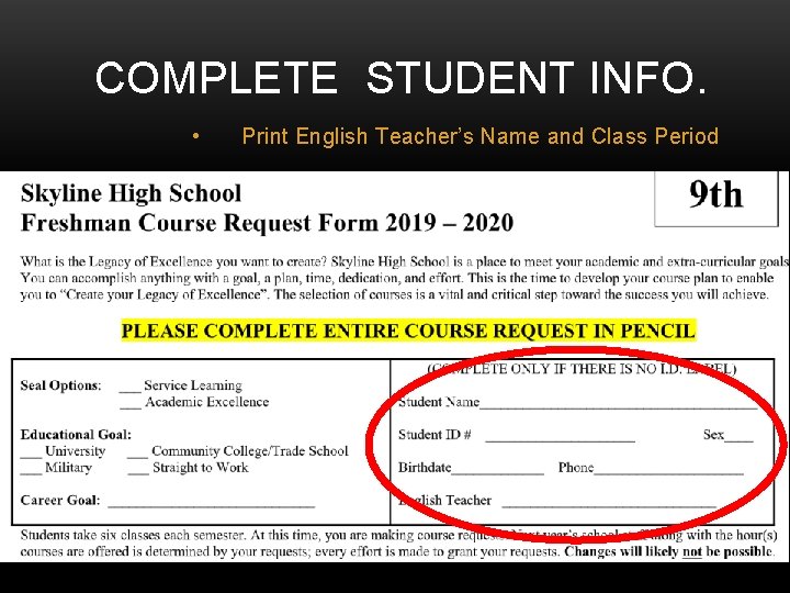 COMPLETE STUDENT INFO. • Print English Teacher’s Name and Class Period 