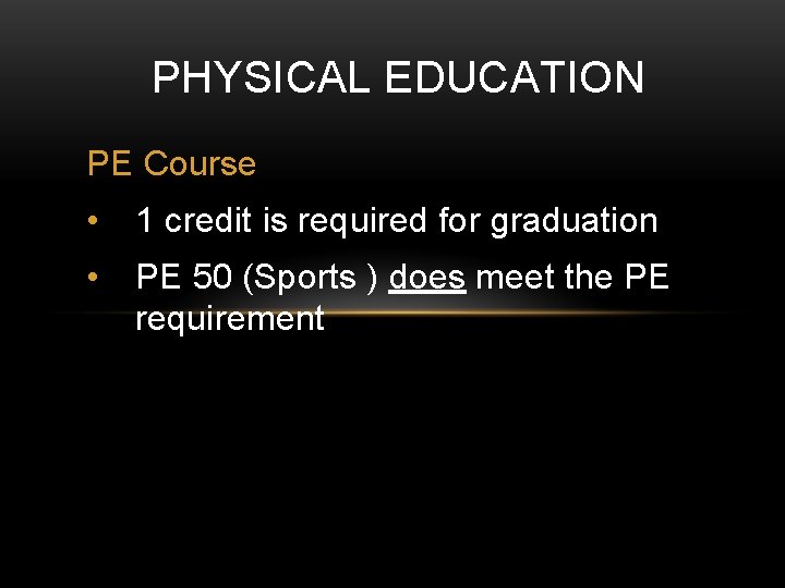PHYSICAL EDUCATION PE Course • 1 credit is required for graduation • PE 50