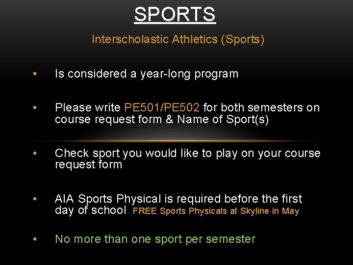 SPORTS Interscholastic Athletics (Sports) • Is considered a year-long program • Please write PE