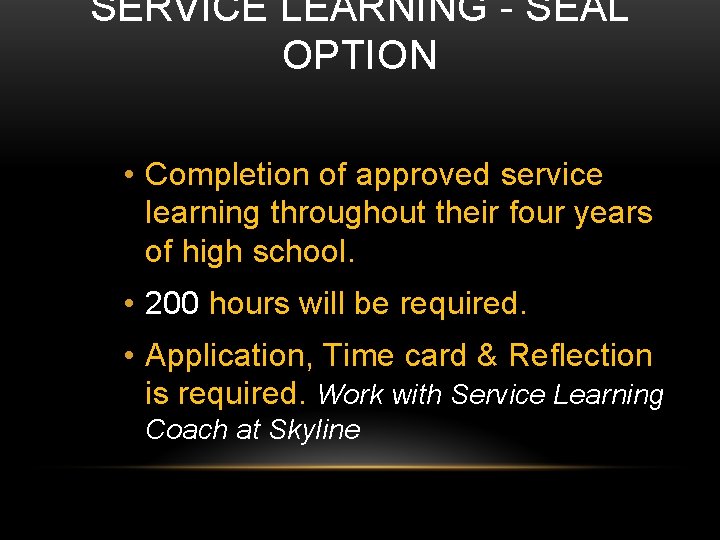 SERVICE LEARNING - SEAL OPTION • Completion of approved service learning throughout their four