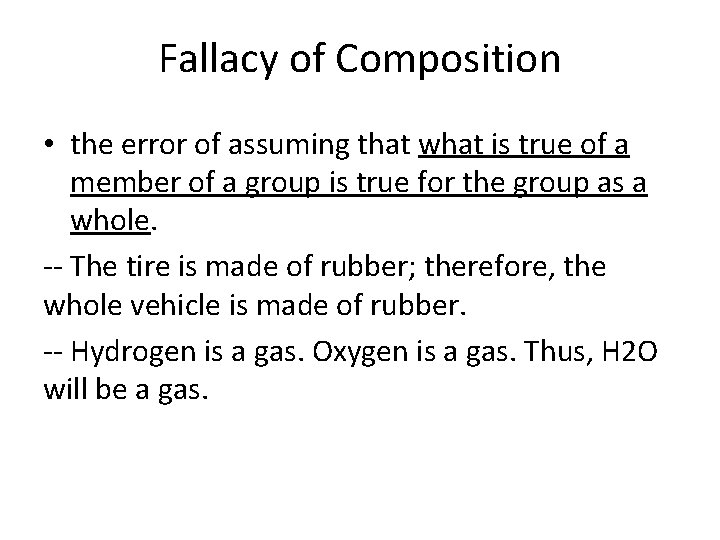 Fallacy of Composition • the error of assuming that what is true of a