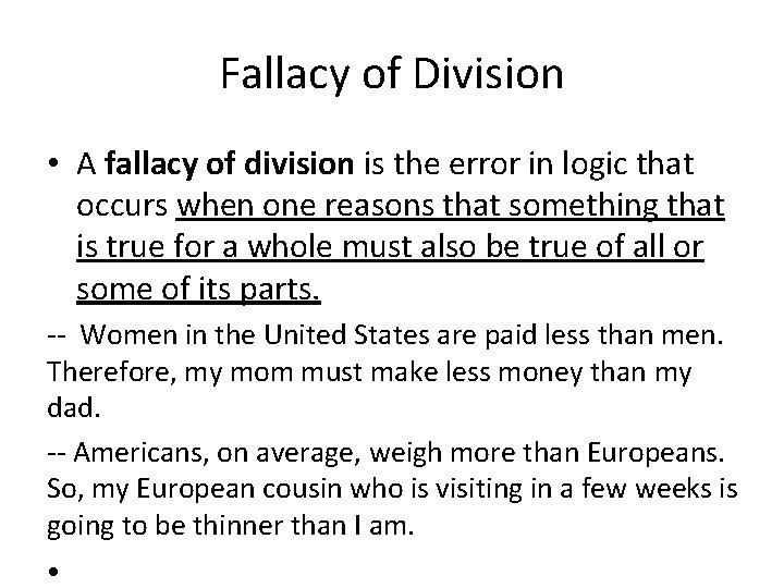 Fallacy of Division • A fallacy of division is the error in logic that