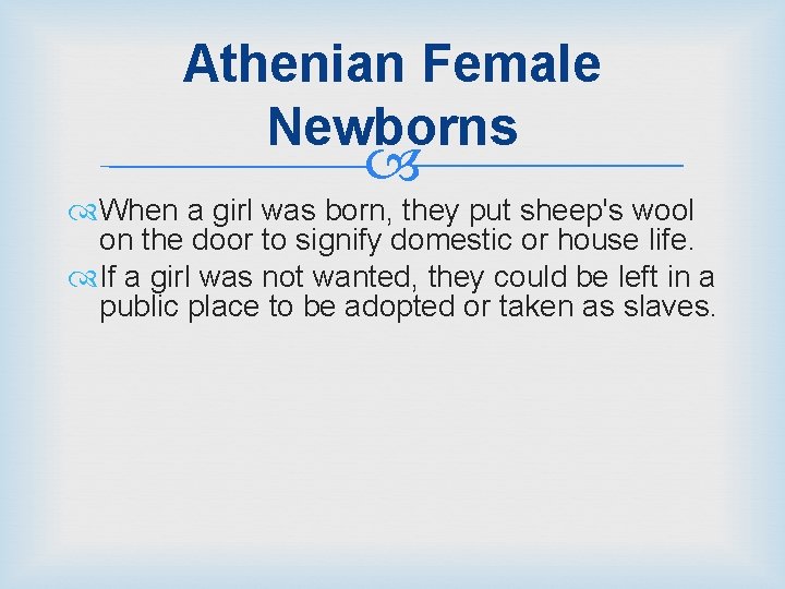 Athenian Female Newborns When a girl was born, they put sheep's wool on the