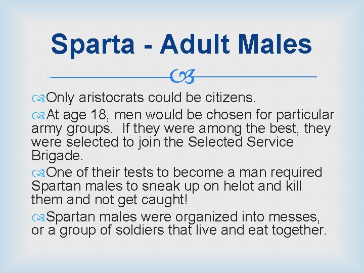 Sparta - Adult Males Only aristocrats could be citizens. At age 18, men would