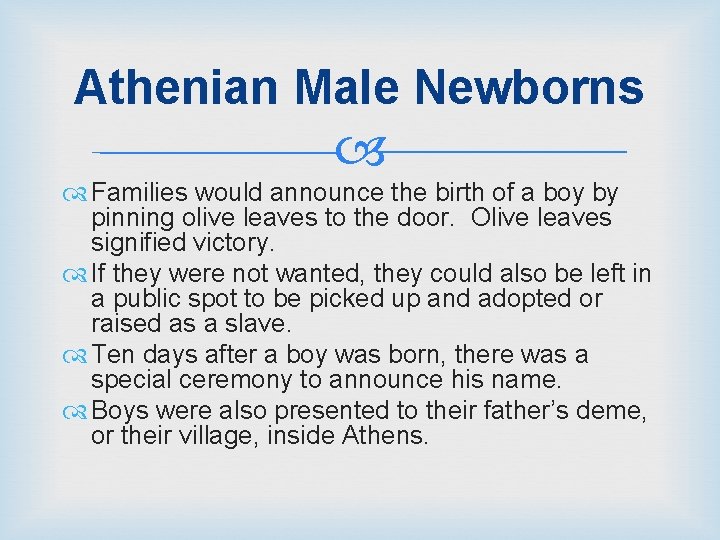 Athenian Male Newborns Families would announce the birth of a boy by pinning olive