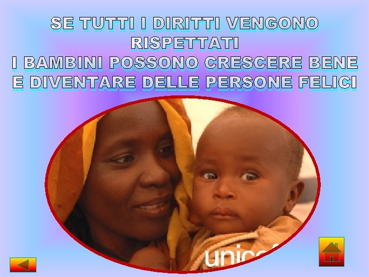 SE TUTTI I DIRITTI VENGONO RISPETTATI I BAMBINI POSSONO CRESCERE BENE E DIVENTARE DELLE