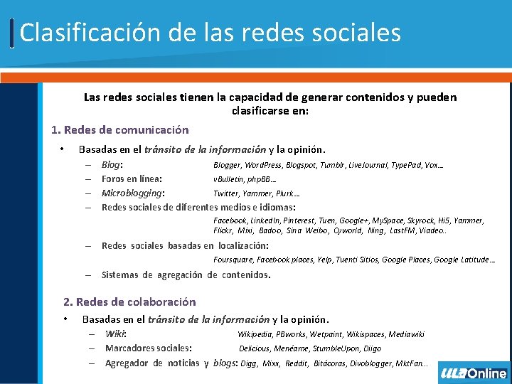 Clasificación de las redes sociales Las redes sociales tienen la capacidad de generar contenidos Clasificación de las redes sociales Las redes sociales tienen la capacidad de generar contenidos
