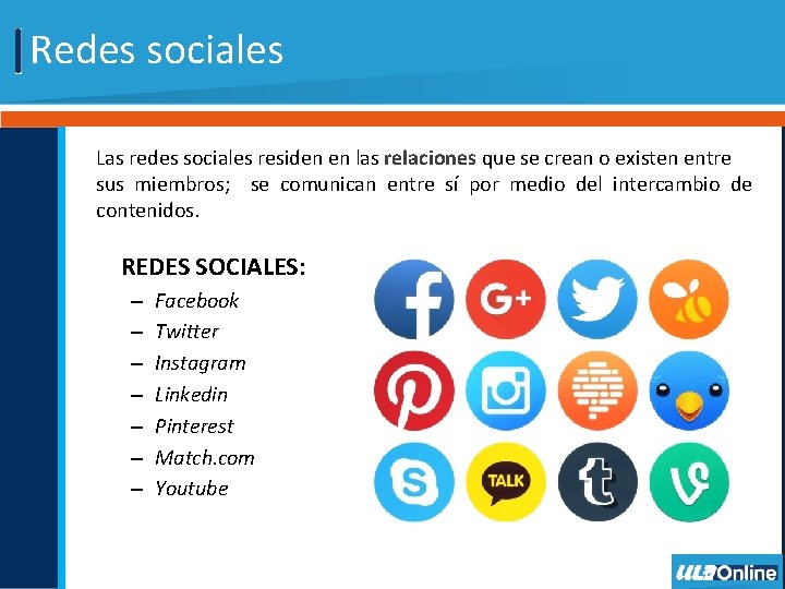 Redes sociales Las redes sociales residen en las relaciones que se crean o existen