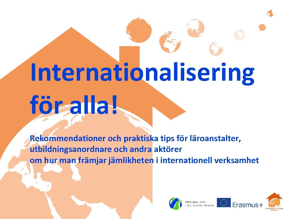 Internationalisering för alla! Rekommendationer och praktiska tips för läroanstalter, utbildningsanordnare och andra aktörer om
