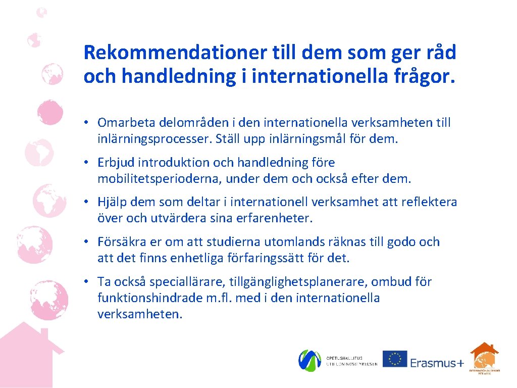 Rekommendationer till dem som ger råd och handledning i internationella frågor. • Omarbeta delområden