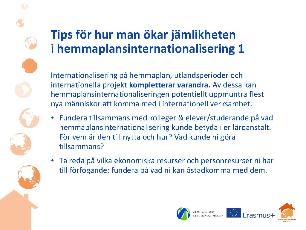 Tips för hur man ökar jämlikheten i hemmaplansinternationalisering 1 Internationalisering på hemmaplan, utlandsperioder och