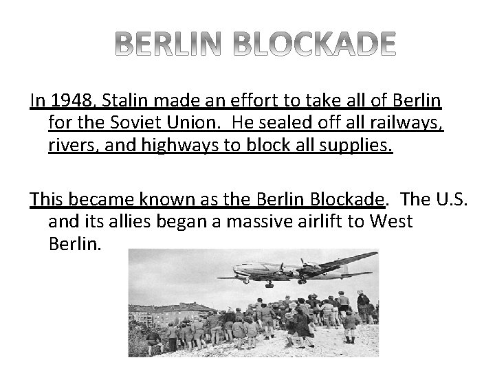 In 1948, Stalin made an effort to take all of Berlin for the Soviet