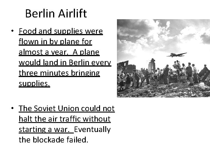 Berlin Airlift • Food and supplies were flown in by plane for almost a