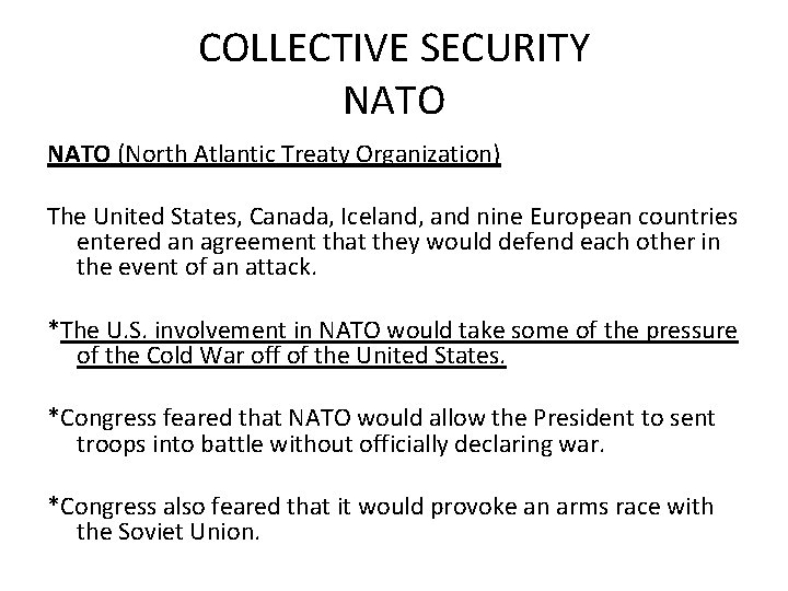 COLLECTIVE SECURITY NATO (North Atlantic Treaty Organization) The United States, Canada, Iceland, and nine