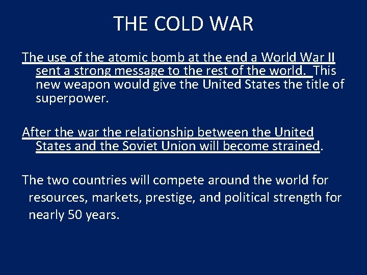 THE COLD WAR The use of the atomic bomb at the end a World