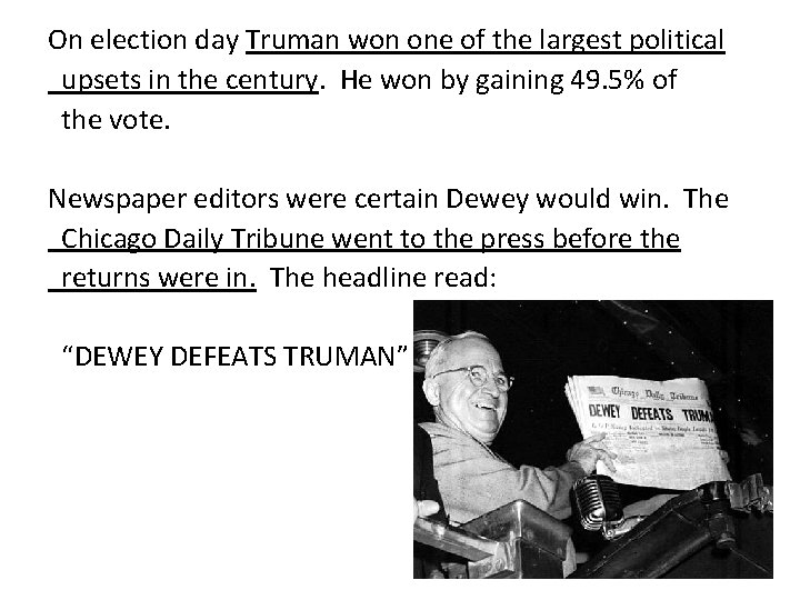 On election day Truman won one of the largest political upsets in the century.