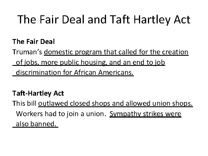 The Fair Deal and Taft Hartley Act The Fair Deal Truman’s domestic program that