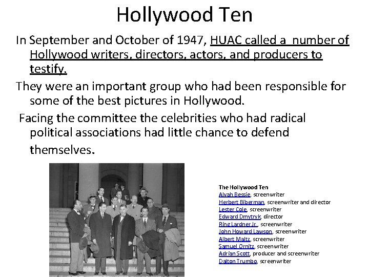 Hollywood Ten In September and October of 1947, HUAC called a number of Hollywood