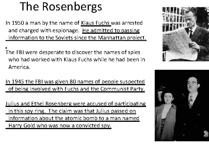 The Rosenbergs In 1950 a man by the name of Klaus Fuchs was arrested