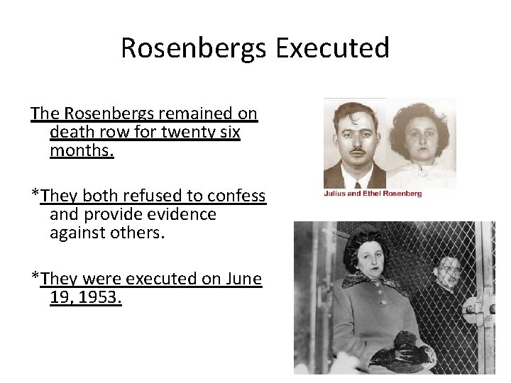 Rosenbergs Executed The Rosenbergs remained on death row for twenty six months. *They both