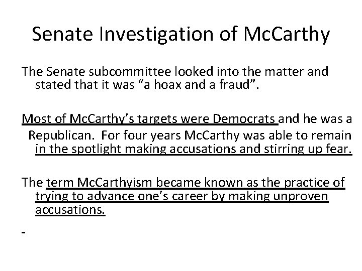 Senate Investigation of Mc. Carthy The Senate subcommittee looked into the matter and stated