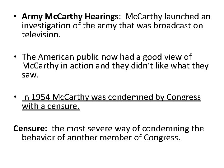  • Army Mc. Carthy Hearings: Mc. Carthy launched an investigation of the army