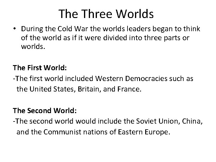 The Three Worlds • During the Cold War the worlds leaders began to think