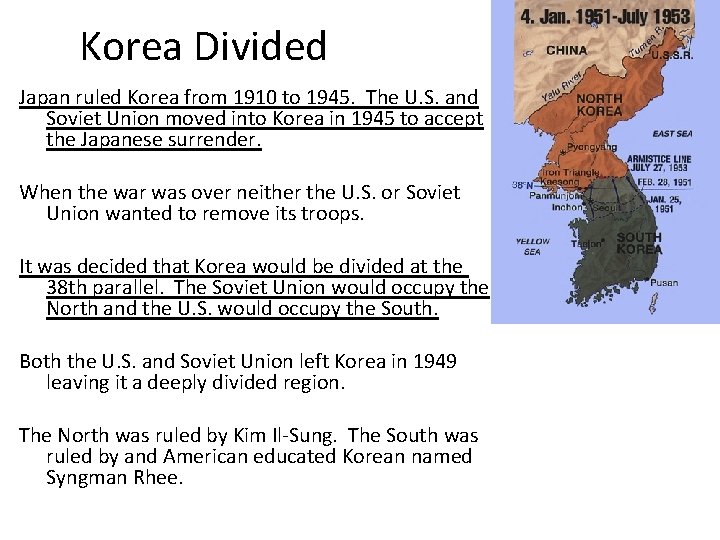 Korea Divided Japan ruled Korea from 1910 to 1945. The U. S. and Soviet