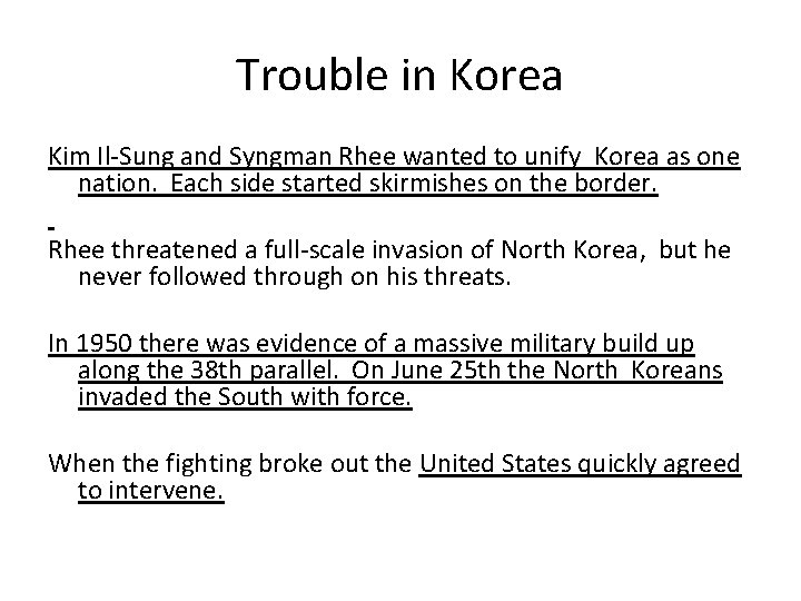 Trouble in Korea Kim Il-Sung and Syngman Rhee wanted to unify Korea as one