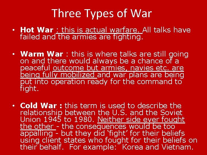 Three Types of War • Hot War : this is actual warfare. All talks