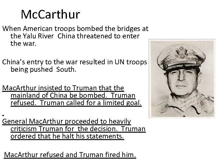 Mc. Carthur When American troops bombed the bridges at the Yalu River China threatened