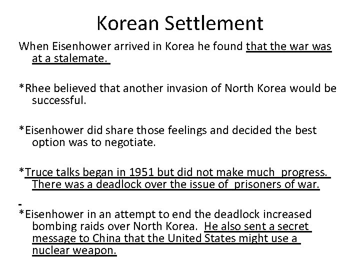 Korean Settlement When Eisenhower arrived in Korea he found that the war was at