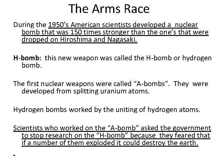 The Arms Race During the 1950’s American scientists developed a nuclear bomb that was