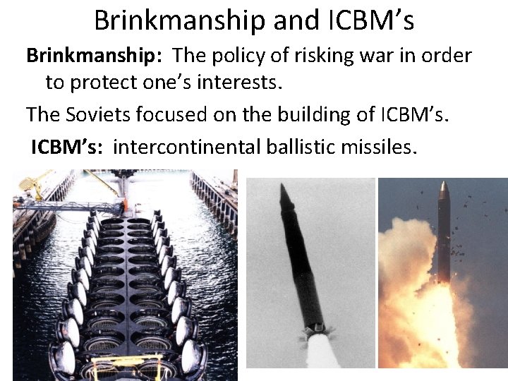 Brinkmanship and ICBM’s Brinkmanship: The policy of risking war in order to protect one’s