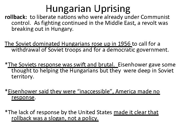 Hungarian Uprising rollback: to liberate nations who were already under Communist control. As fighting