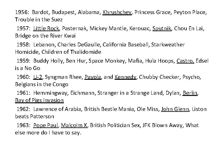 1956: Bardot, Budapest, Alabama, Khrushchev, Princess Grace, Peyton Place, Trouble in the Suez 1957: