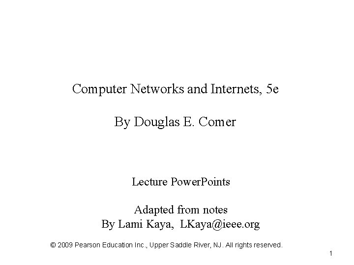 Computer Networks and Internets, 5 e By Douglas E. Comer Lecture Power. Points Adapted
