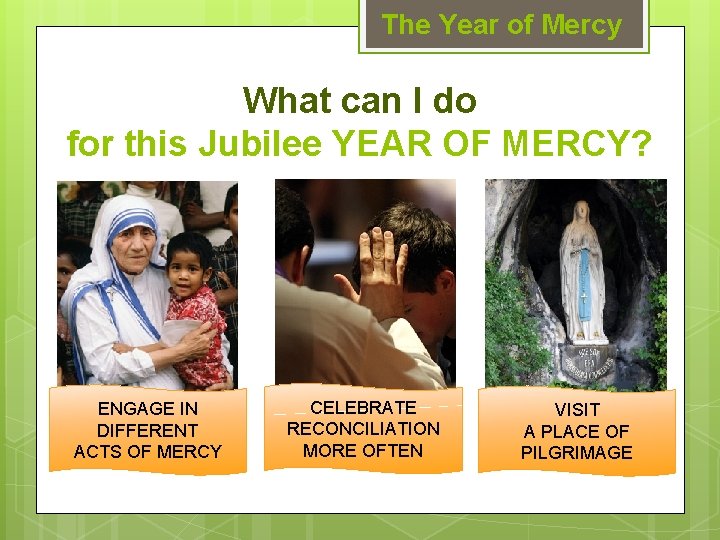 The Year of Mercy What can I do for this Jubilee YEAR OF MERCY?