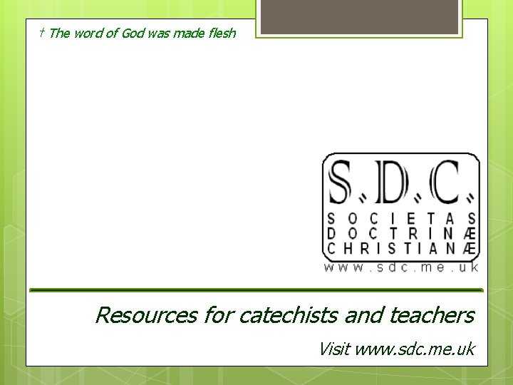 † The word of God was made flesh Resources for catechists and teachers Visit