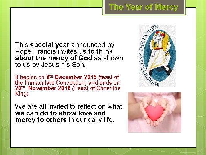 The Year of Mercy This special year announced by Pope Francis invites us to