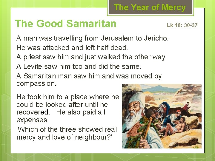 The Year of Mercy The Good Samaritan Lk 10: 30 -37 A man was