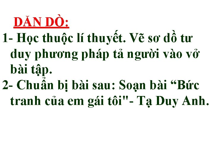 DẶN DÒ: 1 Học thuộc lí thuyết. Vẽ sơ dồ tư duy phương pháp