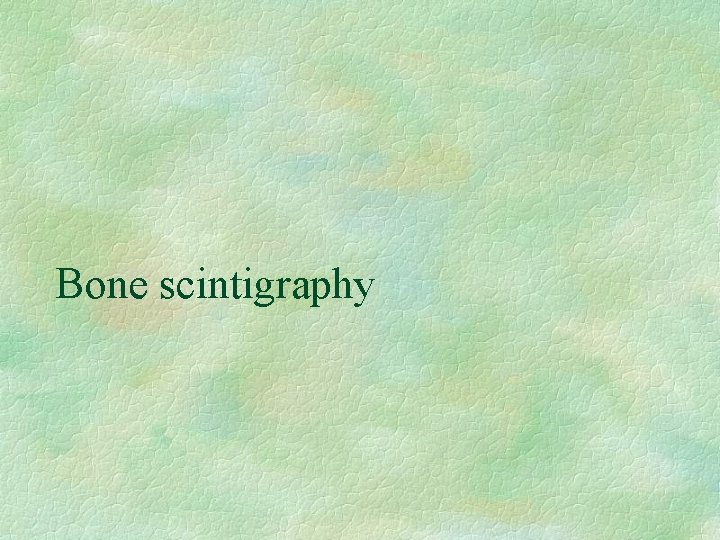 Bone scintigraphy 