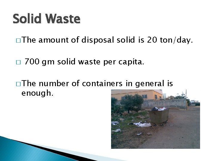 Solid Waste � The � amount of disposal solid is 20 ton/day. 700 gm Solid Waste � The � amount of disposal solid is 20 ton/day. 700 gm