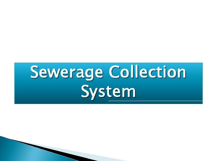 Sewerage Collection System Sewerage Collection System