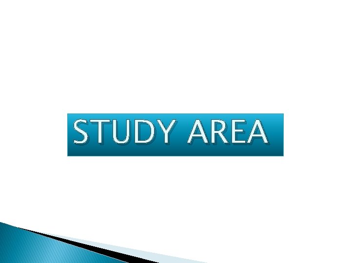 STUDY AREA STUDY AREA