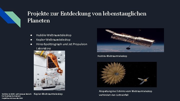 Projekte zur Entdeckung von lebenstauglichen Planeten ● ● ● Hubble-Weltraumteleskop Kepler-Weltraumteleskop Hires-Spektrograph und Jet