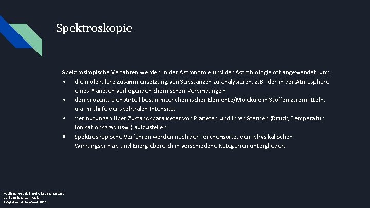 Spektroskopie Spektroskopische Verfahren werden in der Astronomie und der Astrobiologie oft angewendet, um: •