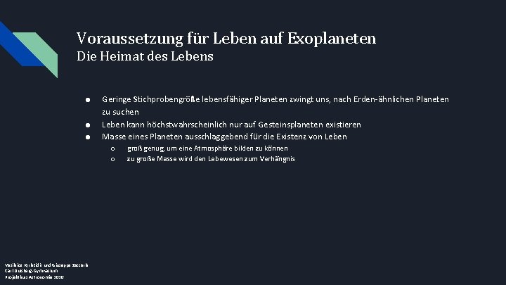 Voraussetzung für Leben auf Exoplaneten Die Heimat des Lebens ● ● ● Geringe Stichprobengröße