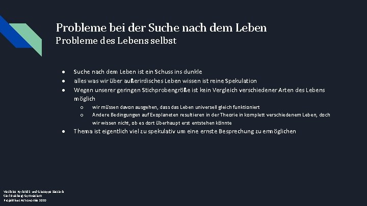 Probleme bei der Suche nach dem Leben Probleme des Lebens selbst ● ● ●